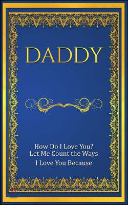 Daddy: How Do I Love You? Let Me Count the Ways: I Love You Because