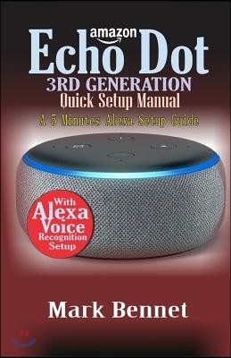 Amazon Echo Dot 3rd Generation Quick Setup Manual: A 5 Minutes Alexa Setup Guide