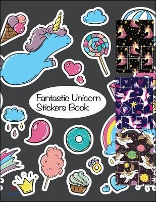 Fantastic Unicorn Stickers Book: Beautiful Unicorn Sticker Activity Book Collection for Girls Unicorn Activity Book for Kids with More Than 100 Blank