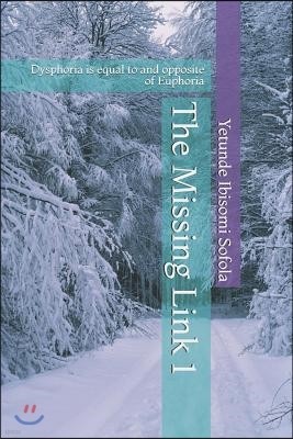 The Missing Link 1: Dysphoria is equal to and opposite of Euphoria