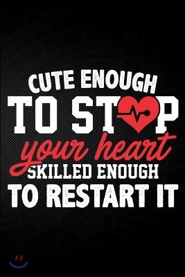 Cute Enough to Stop Your Heart Skilled Enough to Restart It