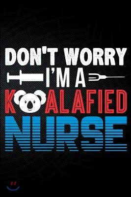Don't Worry I'm a Koalafied Nurse