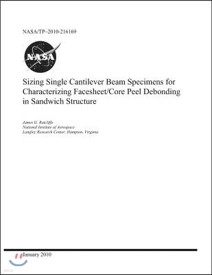 Sizing Single Cantilever Beam Specimens for Characterizing Facesheet/Core Peel Debonding in Sandwich Structure