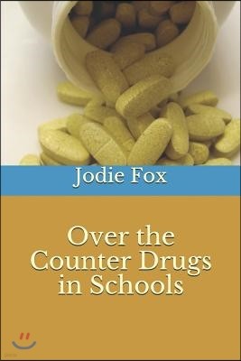Over the Counter Drugs in Schools
