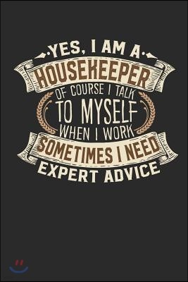 Yes, I Am a Housekeeper of Course I Talk to Myself When I Work Sometimes I Need Expert Advice: Housekeeper Notebook Journal Handlettering Logbook 110