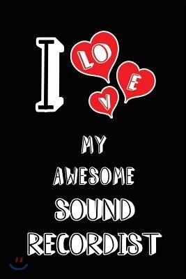 I Love My Awesome Sound Recordist: Blank Lined 6x9 Love Your Sound Recordist Journal/Notebooks as Gift for Birthday, Valentine's Day, Anniversary, Tha