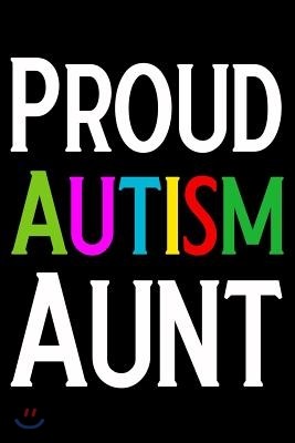 Proud Autism Aunt: Blank Lined Journal Autistic Notebook Funny Journals, Notebook, Ruled, Writing Book, for Autism Awareness