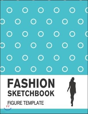 Fashion Sketchbook Figure Template: Easily Sketch Your Fashion Design with 200+ Large Figure Template