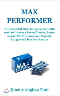 Max Performer: The Powerful Male Enhancement Pills Used to Increase ...