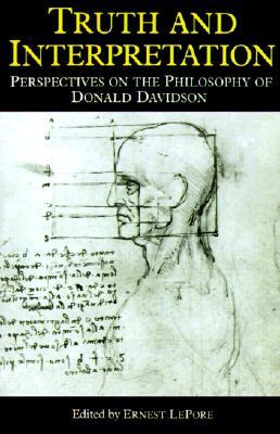 Truth and Interpretation: Perspectives on the Philosophy of Donald Davidson