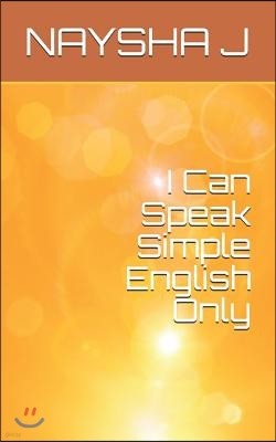 I Can Speak Simple English Only