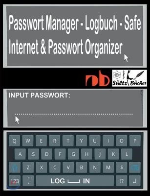 Passwort Manager - Logbuch - Safe - Internet & Passwort Organizer: ...inkl. Austrennseiten/Nachlassseiten zum Aufbewahren fur Schließfach, Testament,