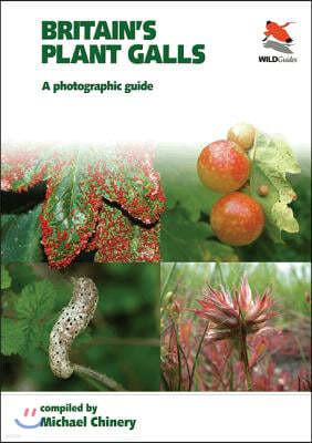 Britain`s Plant Galls ? A Photographic Guide