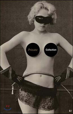 Private Collection: A History of Erotic Photography, 1850-1940