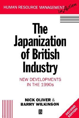 The Japanization of British Industry: New Developments in the 1990s