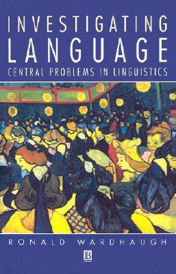 Investigating Language: Central Problems in Linguistics