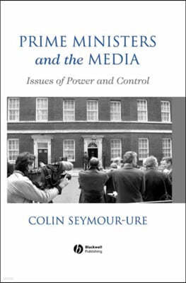 Prime Ministers and the Media: Issues of Power and Control