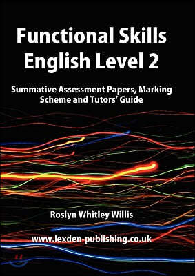 Functional Skills English Level 2: Summative Assessment Papers, Marking Scheme and Tutors' Guide