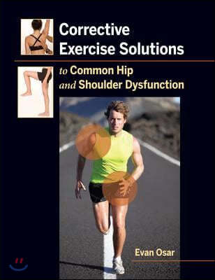 Corrective Exercise Solutions to Common Hip and Shoulder Disfunciton