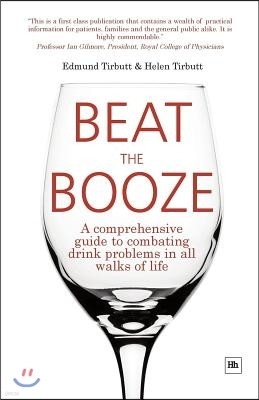 Beat the Booze: A Comprehensive Guide to Combating Drink Problems in All Walks of Life