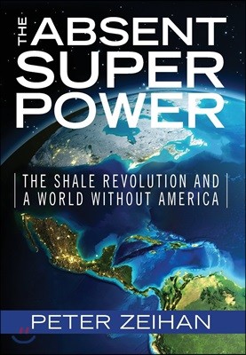 The Absent Superpower: The Shale Revolution and a World Without America