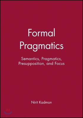 Formal Pragmatics: Semantics, Pragmatics, Preposition, and Focus