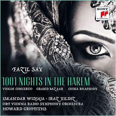  : ̿ø ְ 'Ϸ õϹ' & ǾƳ ְ '߱ ð' (Fazil Say: Violin Concerto '1001 Nights In The Harem' & Piano Concerto 'China Rhapsody')(CD) - Iskandar Widjaja