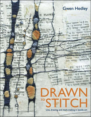 Drawn to Stitch: Stitching, Drawing and Mark-Making in Textile Art