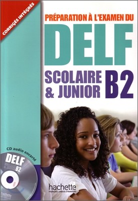 Delf B2 Scolaire Et Junior + CD: Delf B2 Scolaire Et Junior + CD