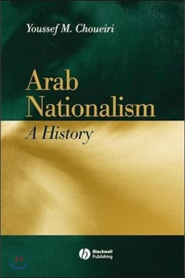 Arab Nationalism: A History Nation and State in the Arab World