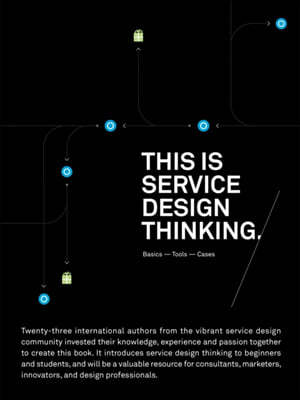 This is Service Design Thinking. Basics - Tools - Cases