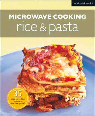 Microwave Recipes: Rice & Pasta: Mini Cookbooks