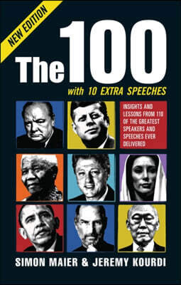 The 100: Insights and Lessons from 100 of the Greatest Speakers and Speeches Ever Delivered