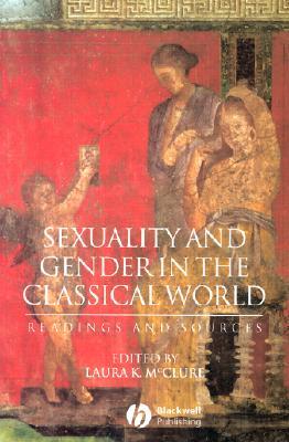 Sexuality and Gender in the Classical World: Readings and Sources
