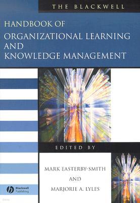 The Blackwell Handbook of Organizational Learning and Knowledge Management