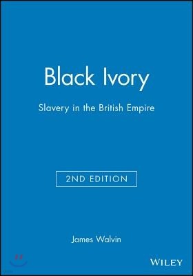 Black Ivory: Slavery in the British Empire