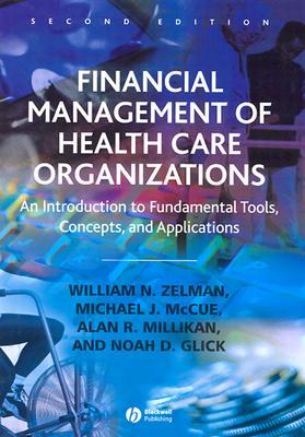 Financial Management of Health Care Organizations: An Introduction to Fundamental Tools, Concepts, a