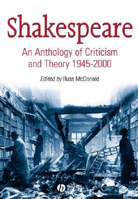 Shakespeare: An Anthology of Criticism and Theory, 1945-2000
