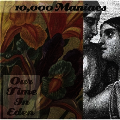 10,000 Maniacs — Our Time In Eden (Remastered) 앨범 커버