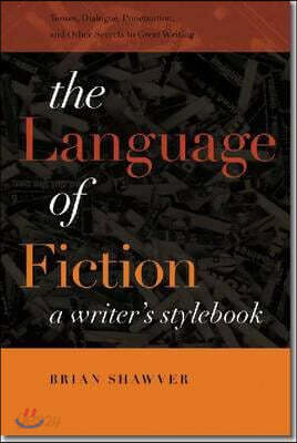 The Language of Fiction: A Writer's Stylebook