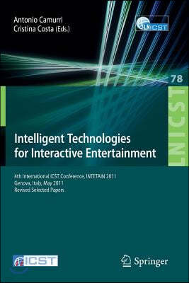 Intelligent Technologies for Interactive Entertainment: 4th International Icst Conference, Intetain 2011, Genova, Italy, May 25-27, 2011, Revised Sele