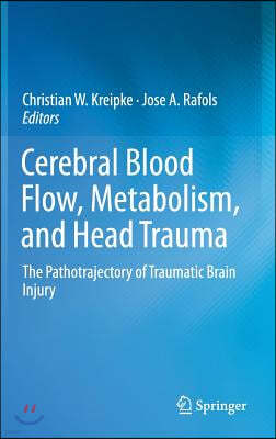 Cerebral Blood Flow, Metabolism, and Head Trauma: The Pathotrajectory of Traumatic Brain Injury