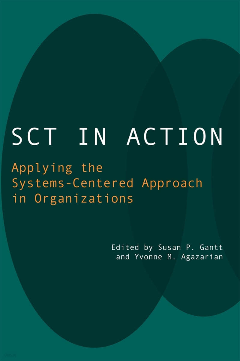 SCT in Action: Applying the Systems-Centered Approach in Organizations