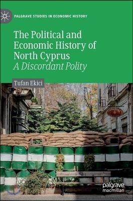 The Political and Economic History of North Cyprus: A Discordant Polity