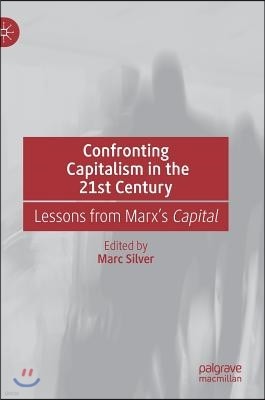 Confronting Capitalism in the 21st Century: Lessons from Marx's Capital