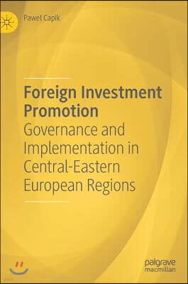 Foreign Investment Promotion: Governance and Implementation in Central-Eastern European Regions