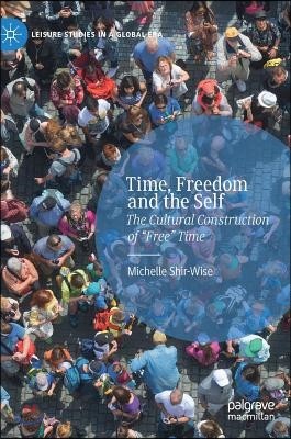 Time, Freedom and the Self: The Cultural Construction of "Free" Time