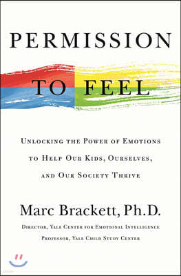 Permission to Feel: Unlocking the Power of Emotions to Help Our Kids, Ourselves, and Our Society Thrive