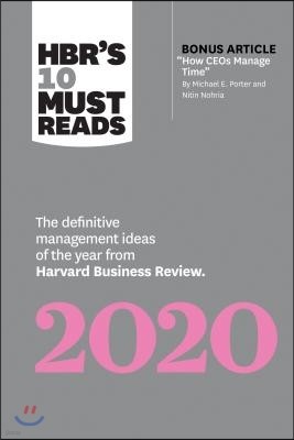 Hbr's 10 Must Reads 2020: The Definitive Management Ideas of the Year from Harvard Business Review (with Bonus Article How Ceos Manage Time by M