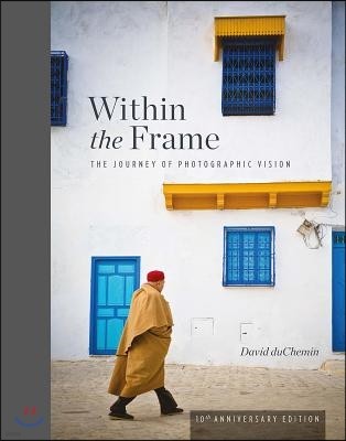 Within the Frame, 10th Anniversary Edition: The Journey of Photographic Vision
